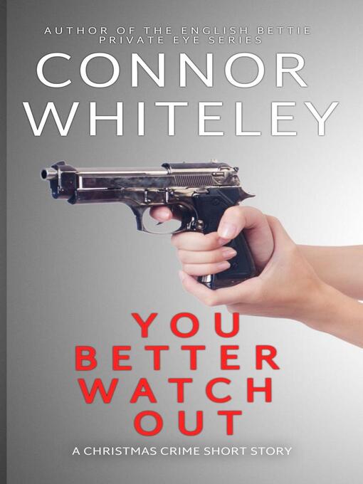 Title details for You Better Watch Out by Connor Whiteley - Available